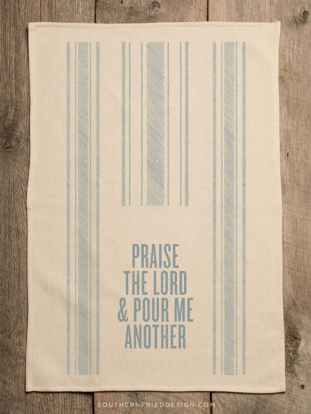 Praise The Lord & Pour Me Another Kitchen Towel