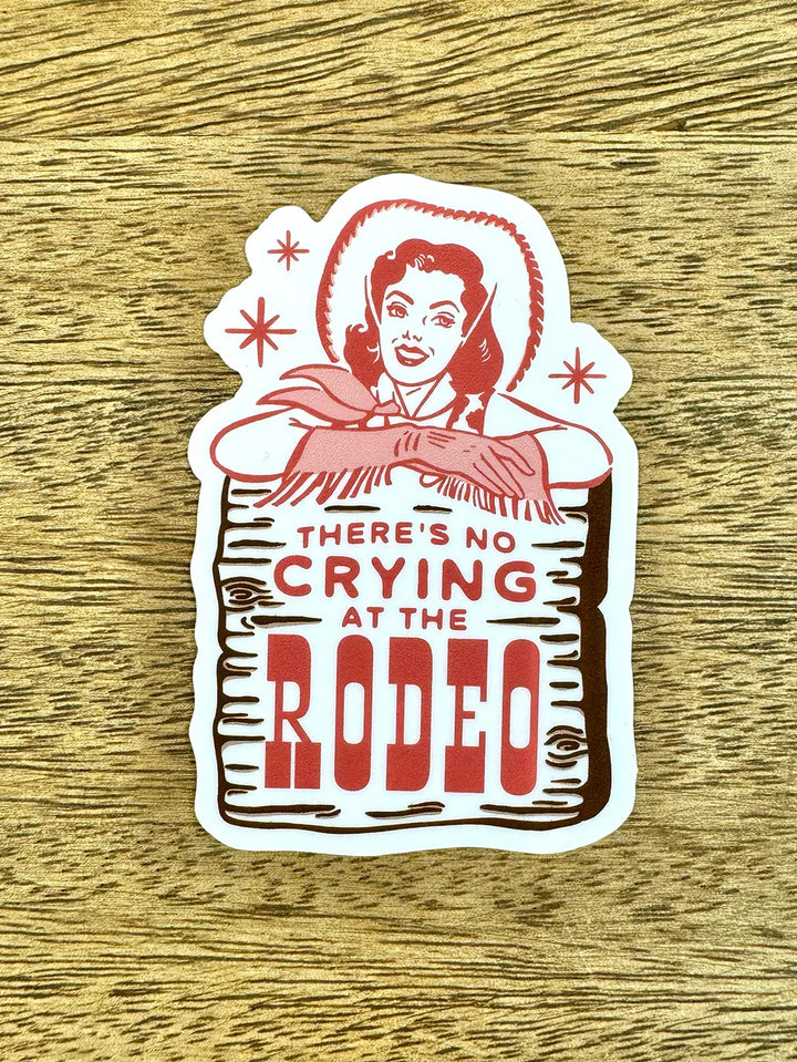 There's No Crying At The Rodeo Sticker