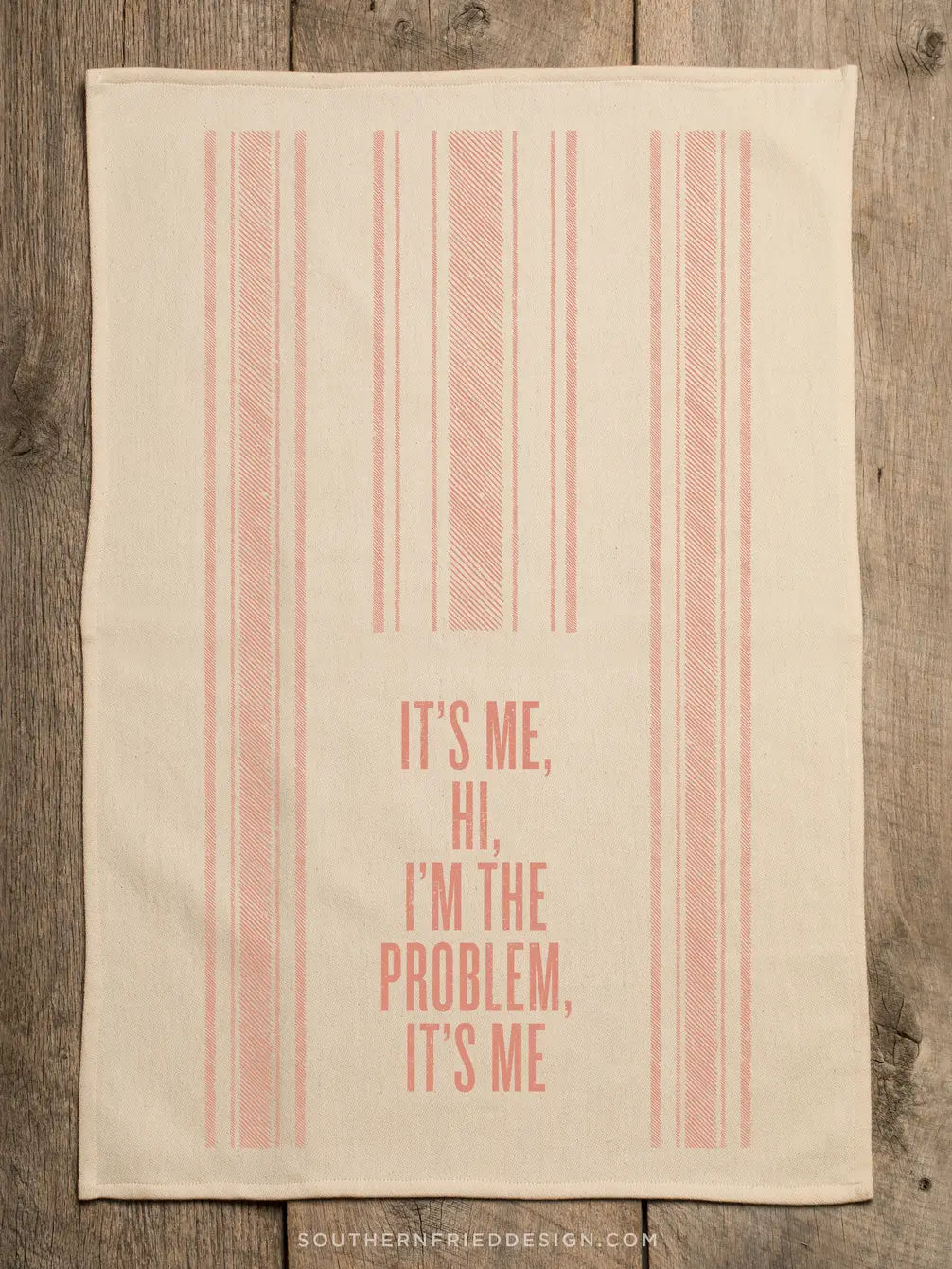 It's Me Hi I'm The Problem It's Me-Kitchen Towel
