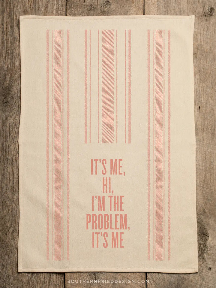 It's Me Hi I'm The Problem It's Me-Kitchen Towel