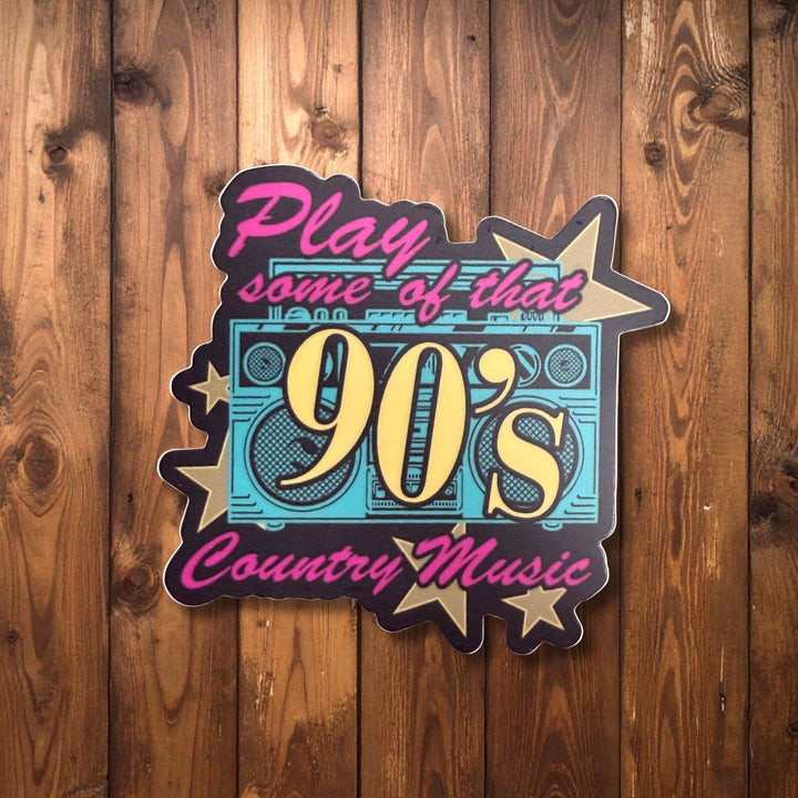"Play Some Of That 90s Country" Sticker