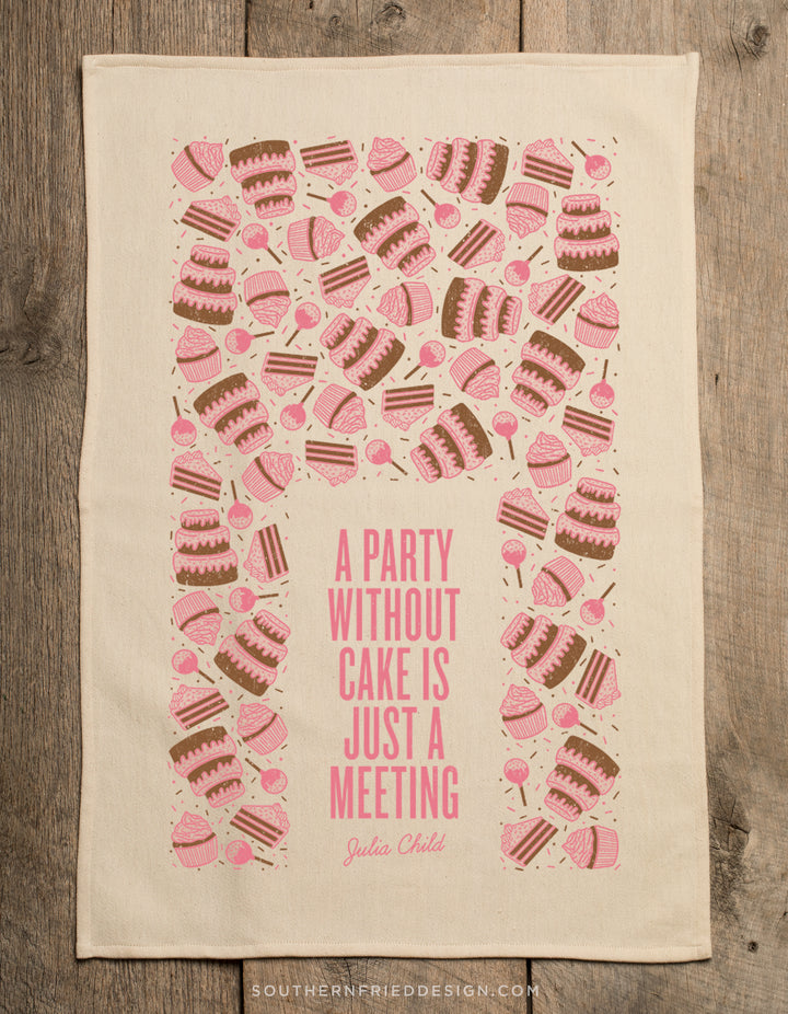 A Party Without Cake Is Just A Meeting Kitchen Towel