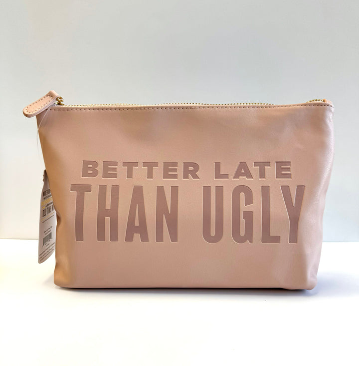 Better Late Than Ugly Catch All Pouch