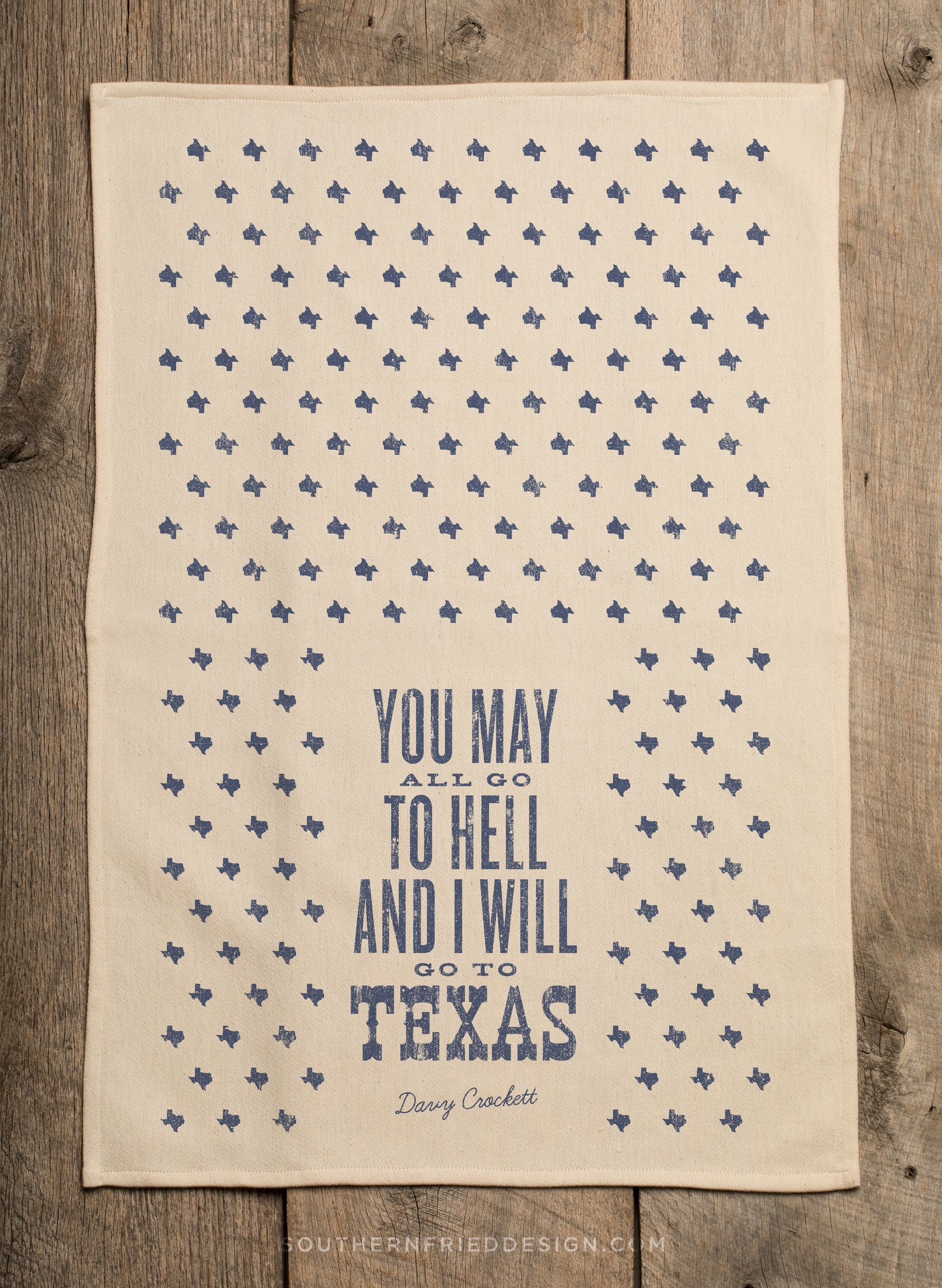 You May All Go to Hell and I will Go to Texas - Kitchen Towel