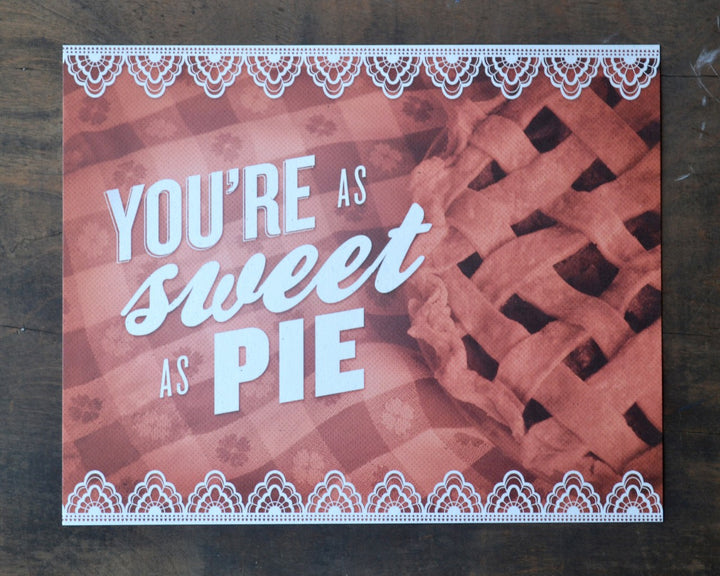 You're as Sweet as Pie Print