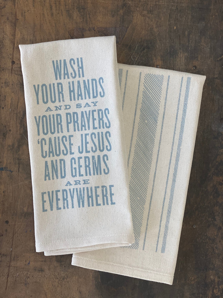 Wash Your Hands and Say Your Prayers 'Cause Jesus & Germs Are Everywhere - Kitchen Towel