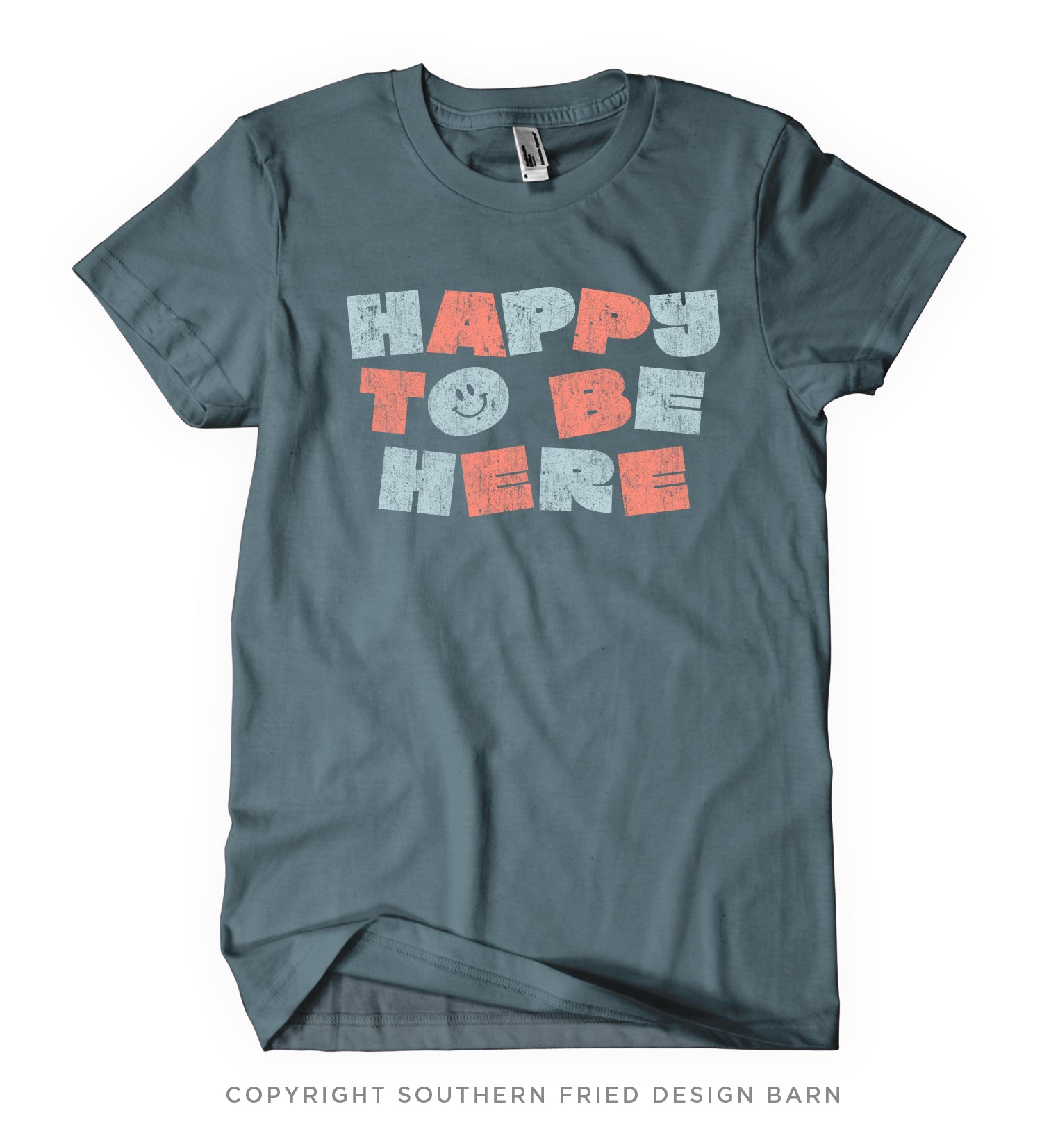 Happy To Be Here Shirt