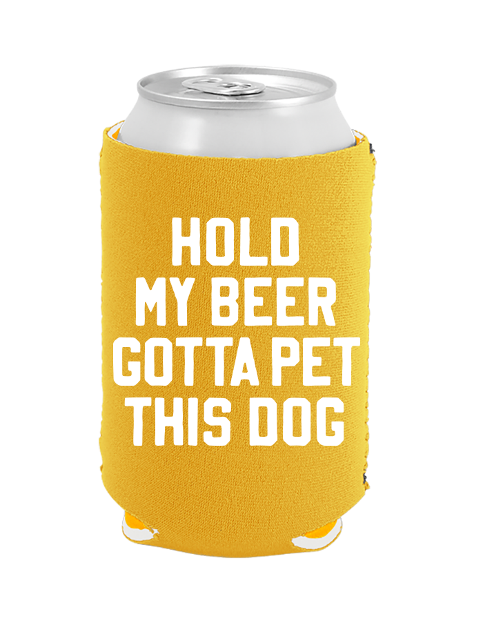 Hold My Beer Gotta Pet This Dog - Coozie