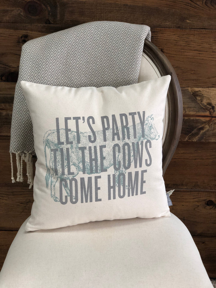 Let's Party til the Cows Come Home - Throw Pillow Cover