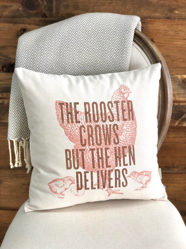 The Rooster Crows but the Hen Delivers - Throw Pillow Cover