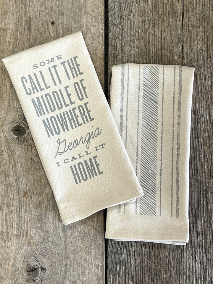 Some Call it the Middle of Nowhere Georgia, I Call it Home  - Kitchen Towel