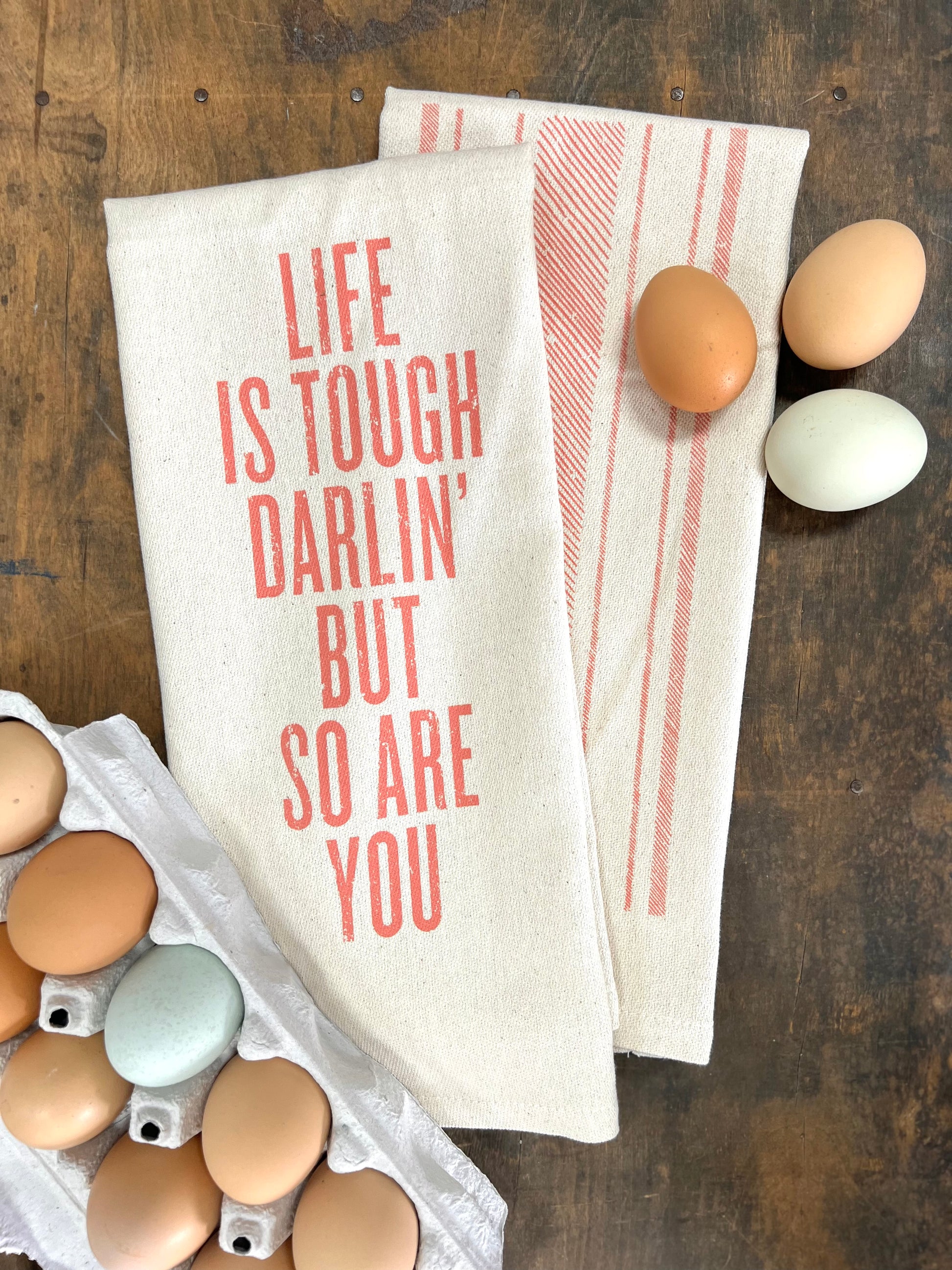 Life Is Tough Darlin' But So Are You Kitchen Towel