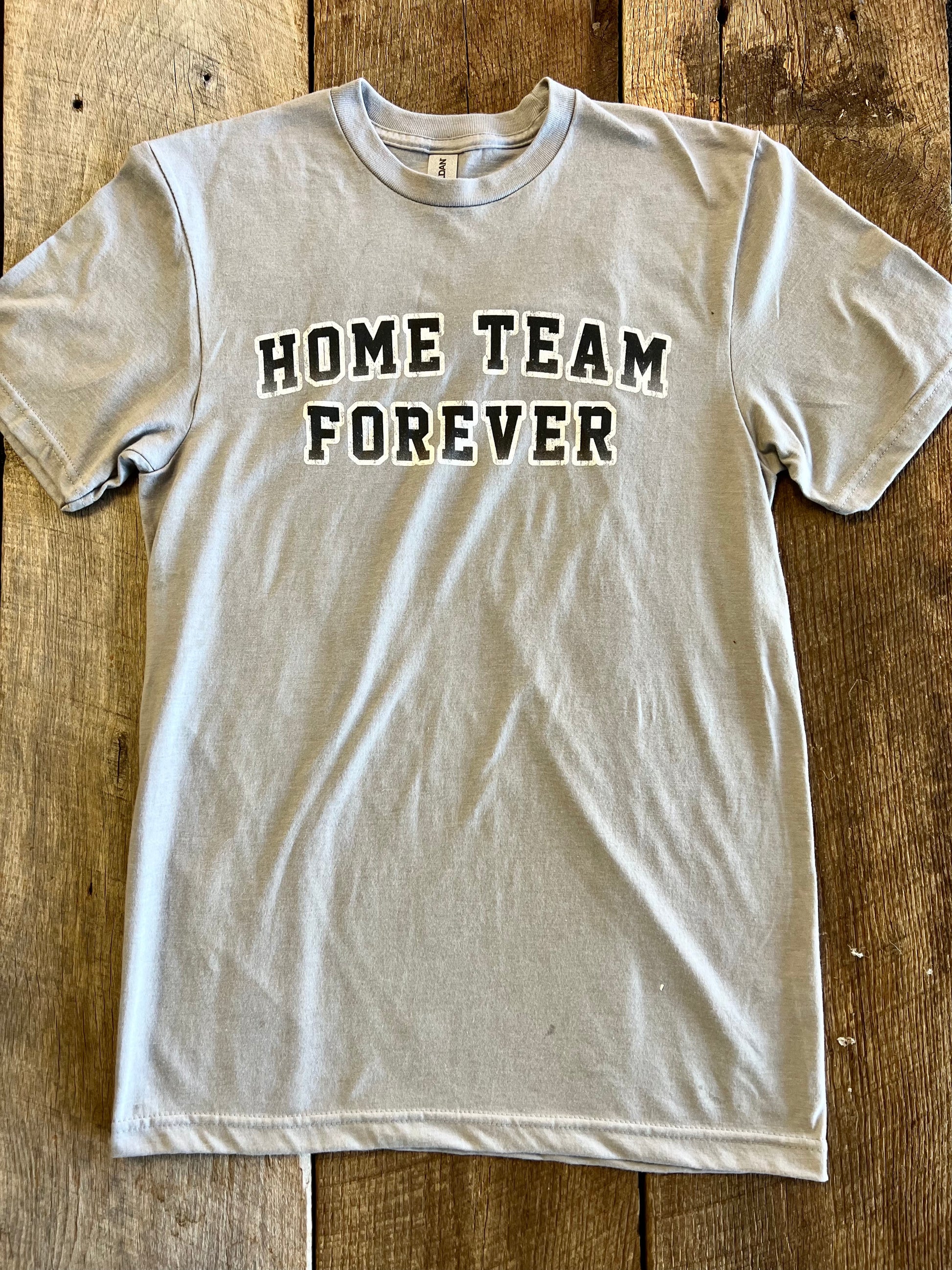 Home Team Forever- Shirt (Small Text)