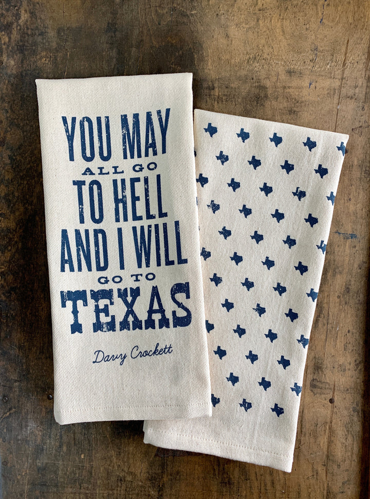You May All Go to Hell and I will Go to Texas - Kitchen Towel
