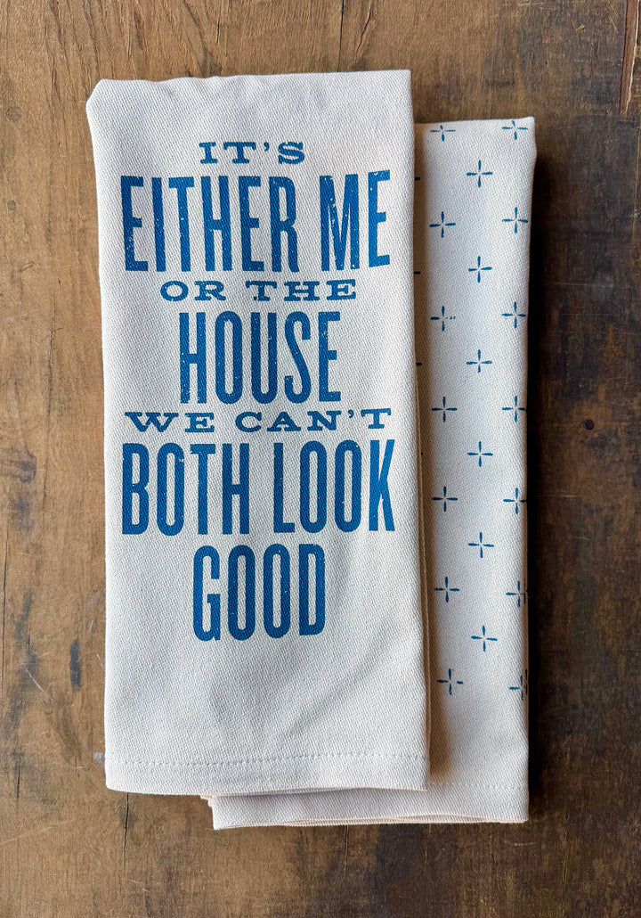 It's Either Me Or The House Kitchen Towel