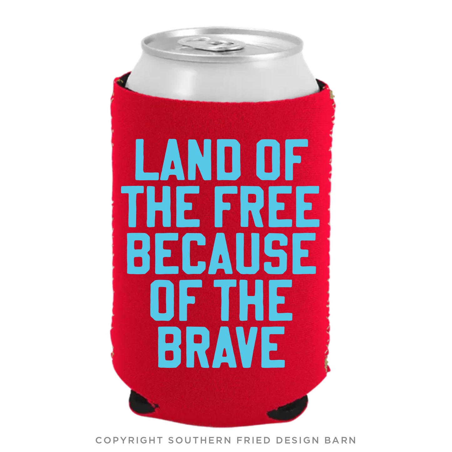 "Land Of The Free Because of The Brave" Coozie