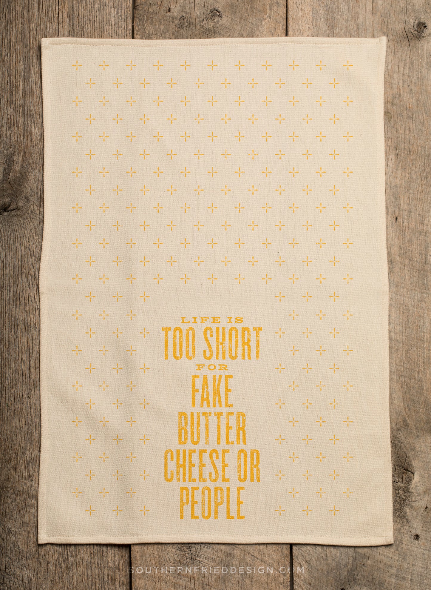 Life is Too Short for Fake Butter, Cheese or People Kitchen Towel