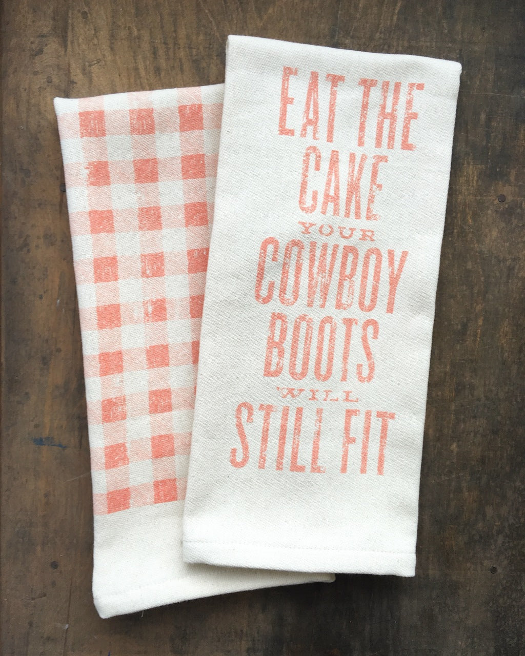 Eat The Cake Your Cowboy Boots Will Still Fit Kitchen Towel