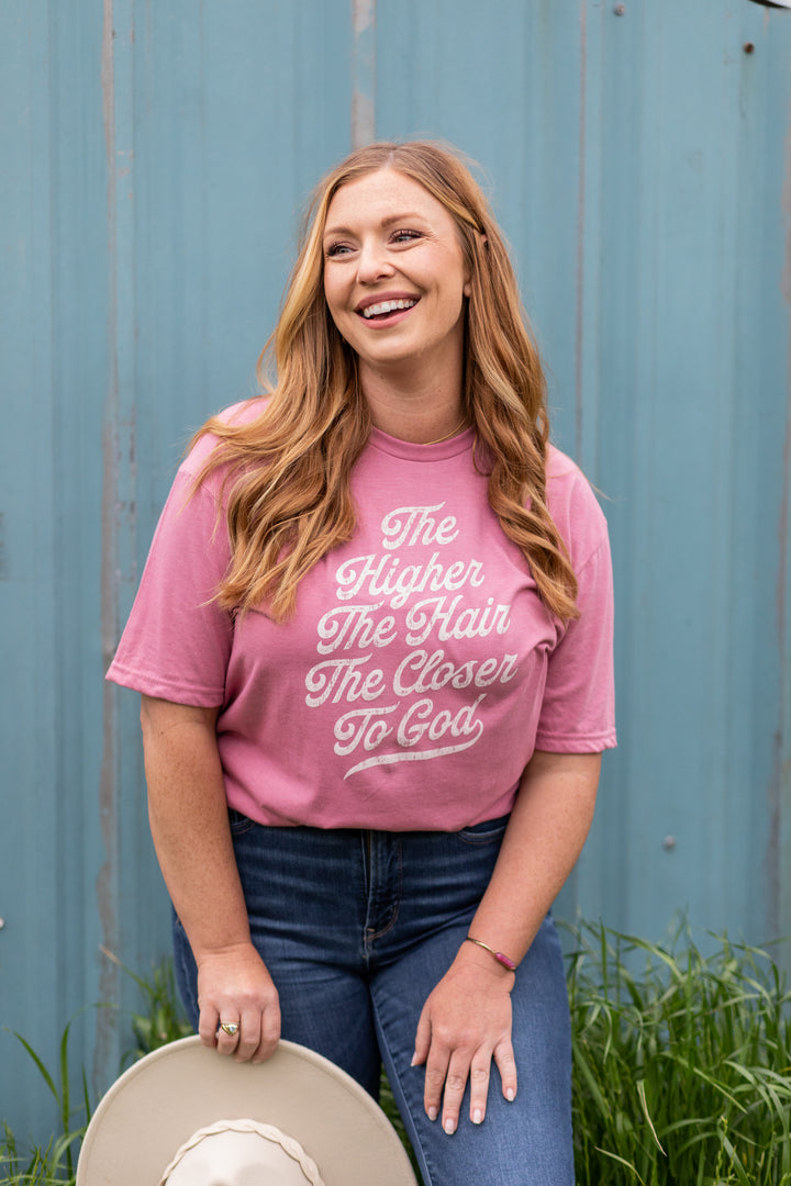 The Higher The Hair The Closer To God Shirt (NEW)