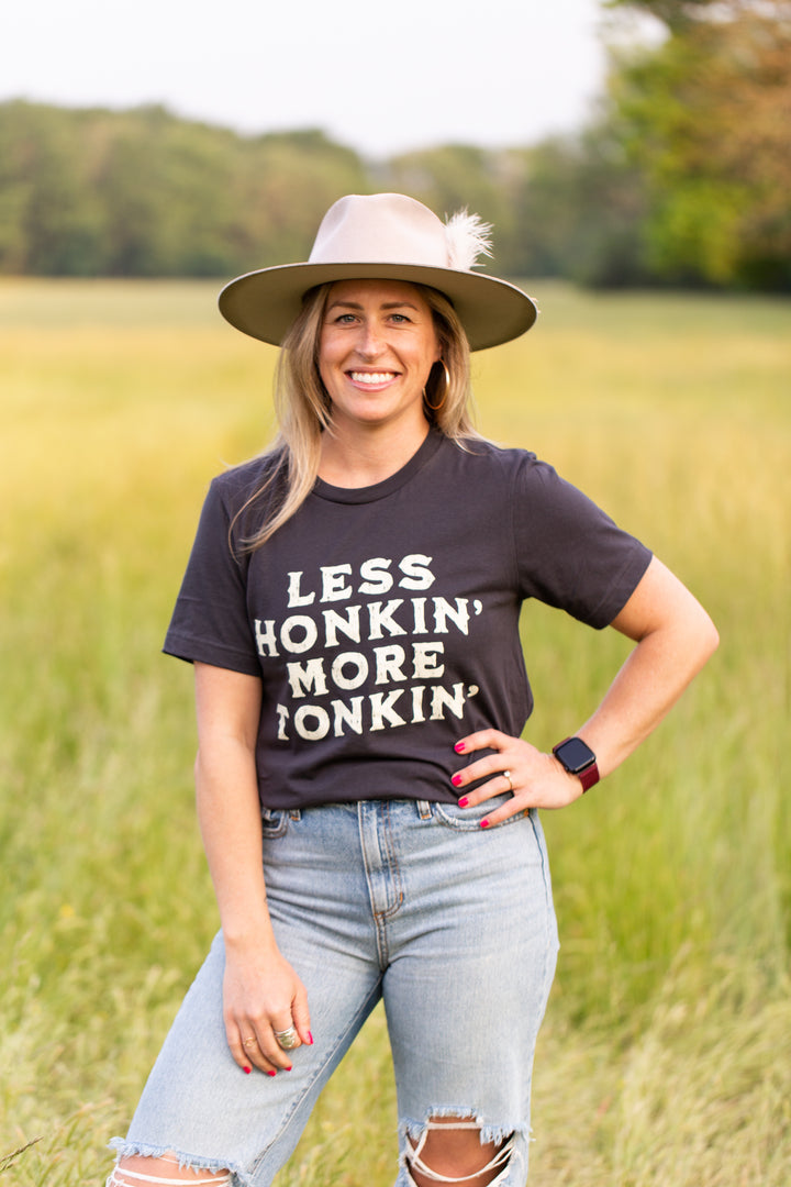 Less Honkin' More Tonkin'- Shirt