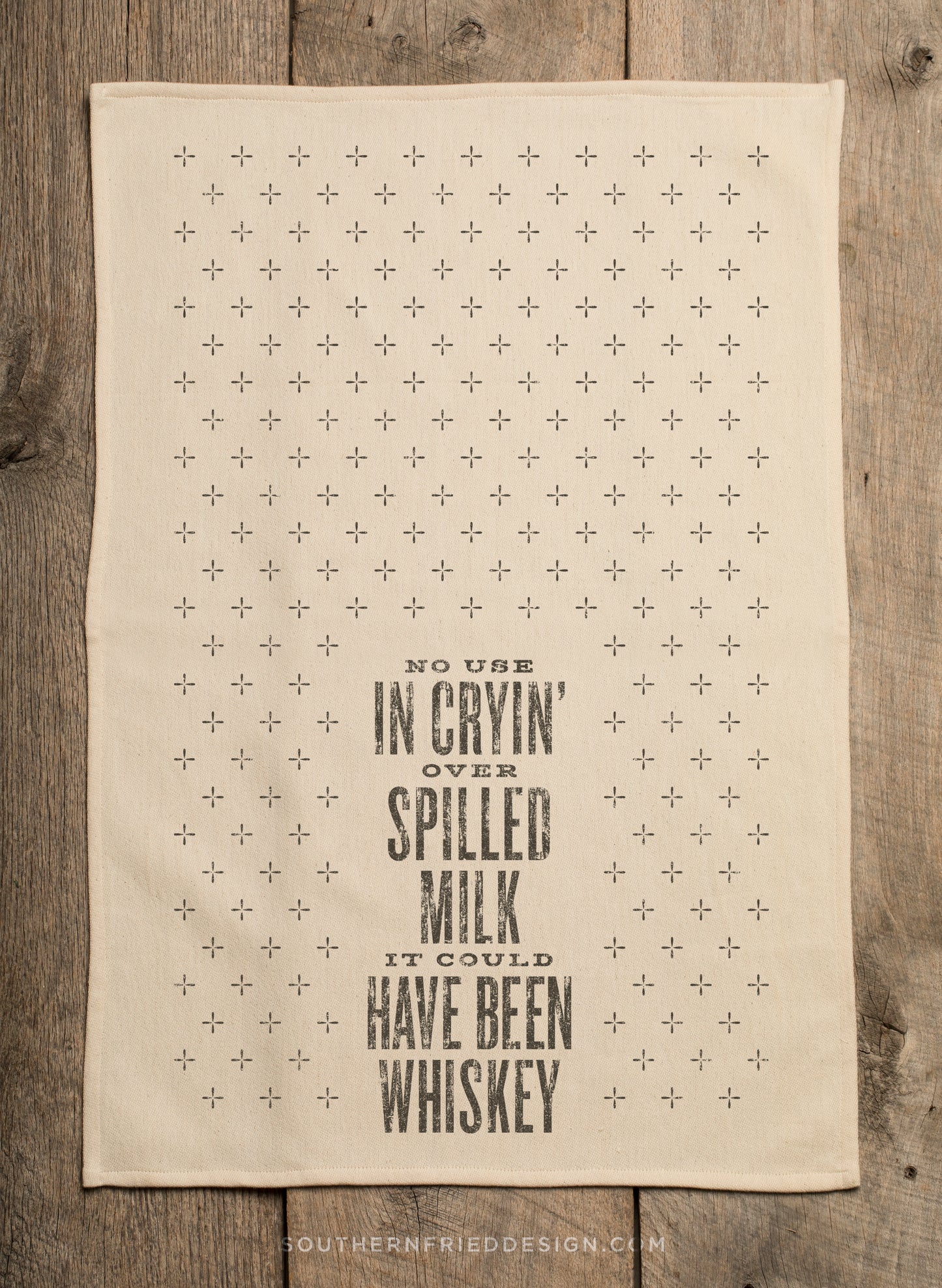 No Use Cryin' Over Spilled Milk - It Could've Been Whiskey - Kitchen Towel (2019)