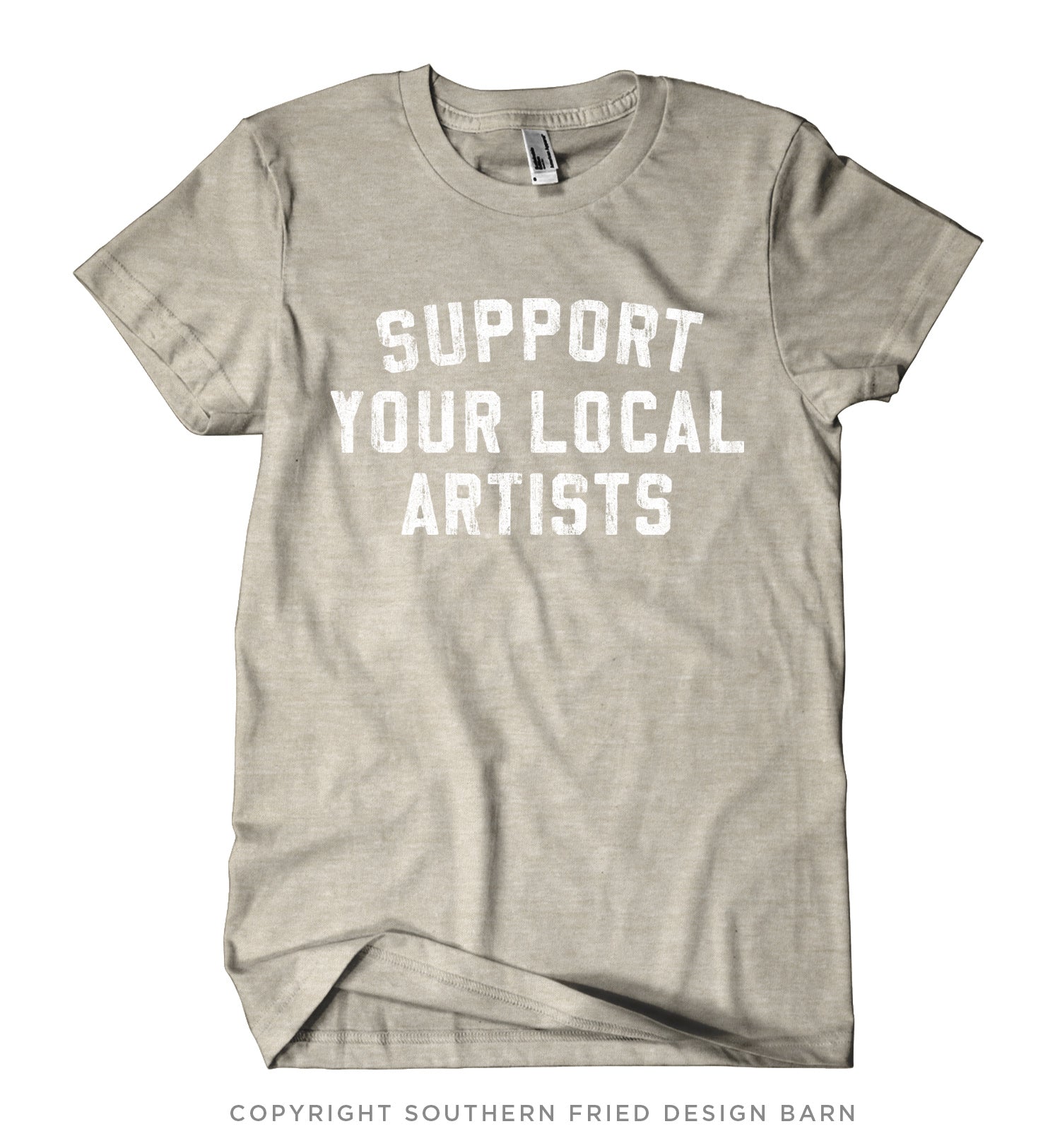 Support Your Local Artists - Shirt