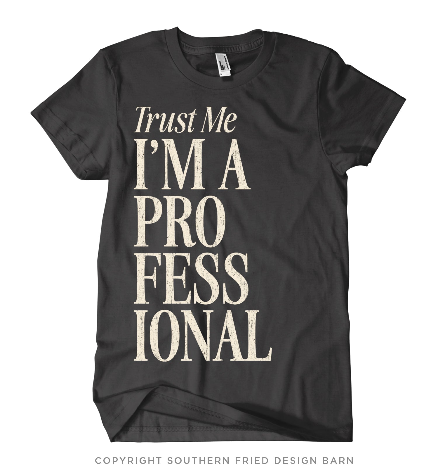 Trust Me I'm A Professional Shirt