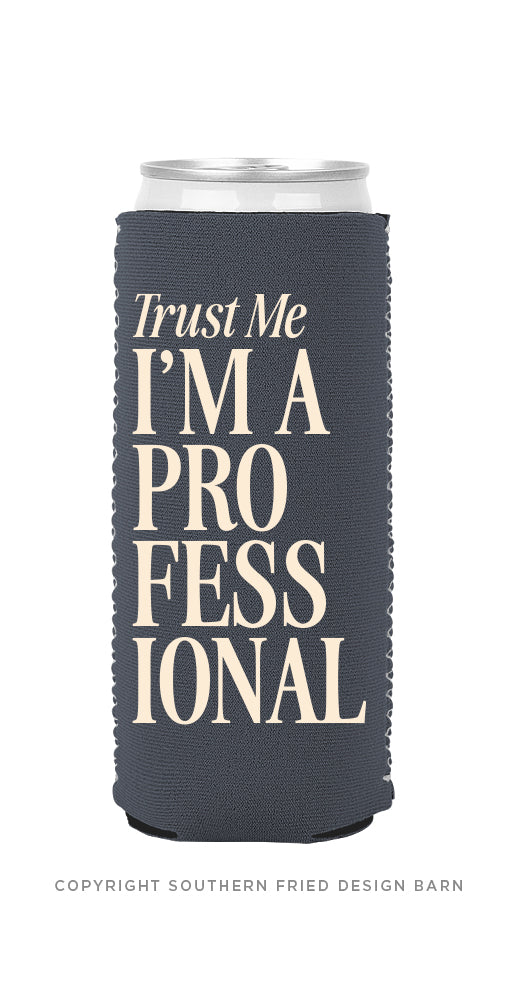 Trust Me I'm A Professional - Slim Can Coozie