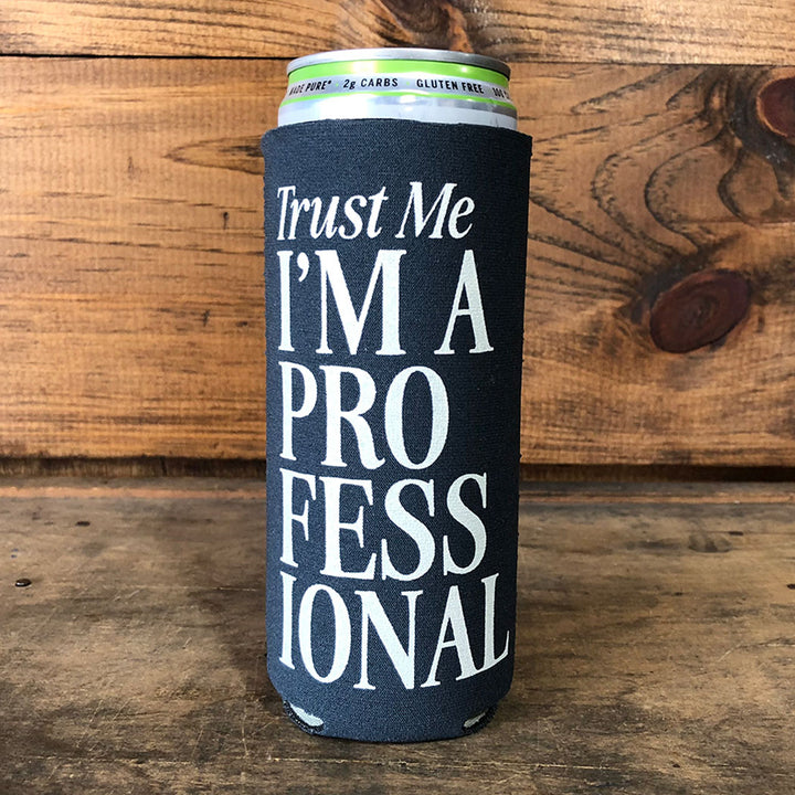 Trust Me I'm A Professional - Slim Can Coozie