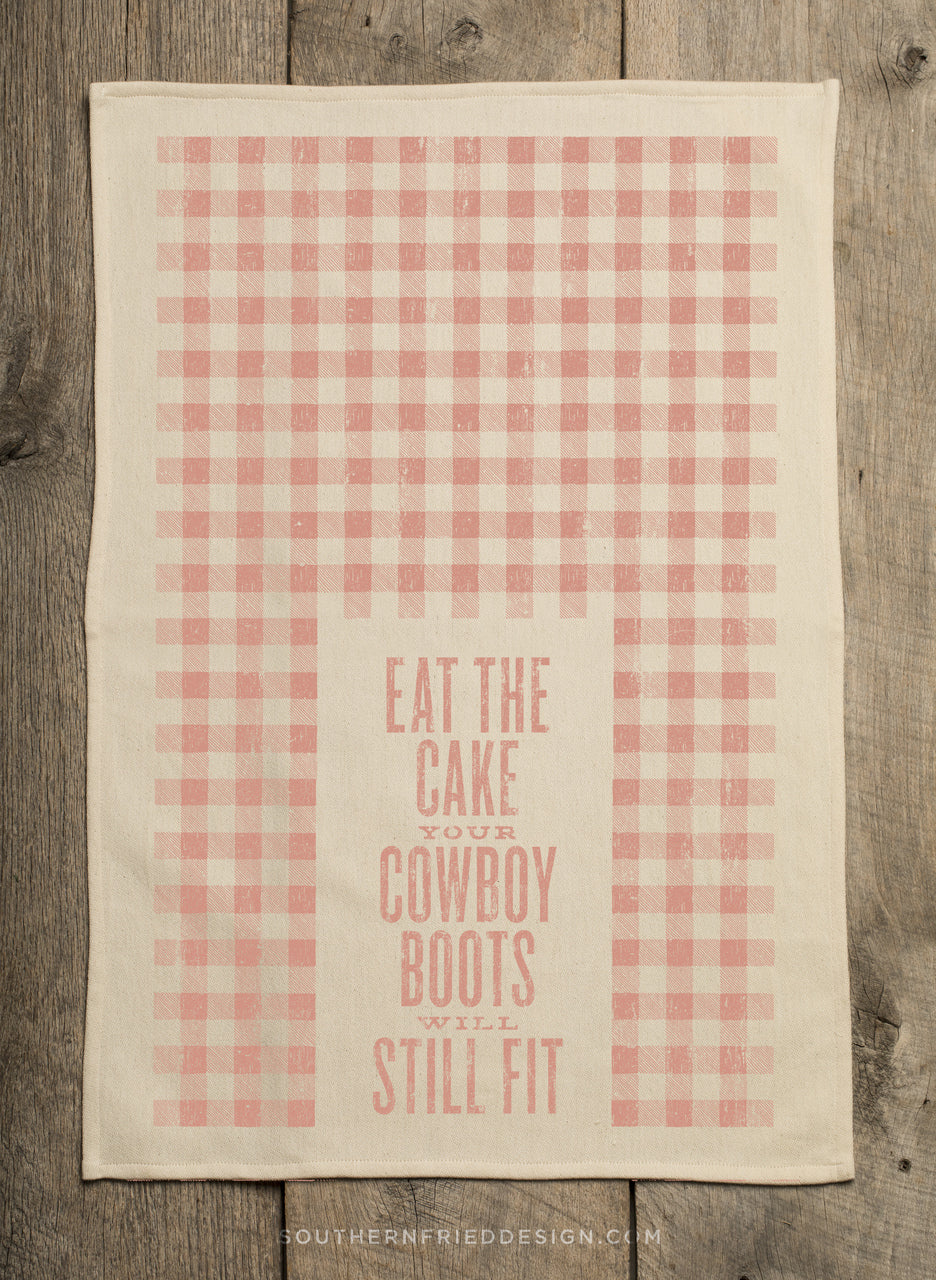 Eat The Cake Your Cowboy Boots Will Still Fit Kitchen Towel