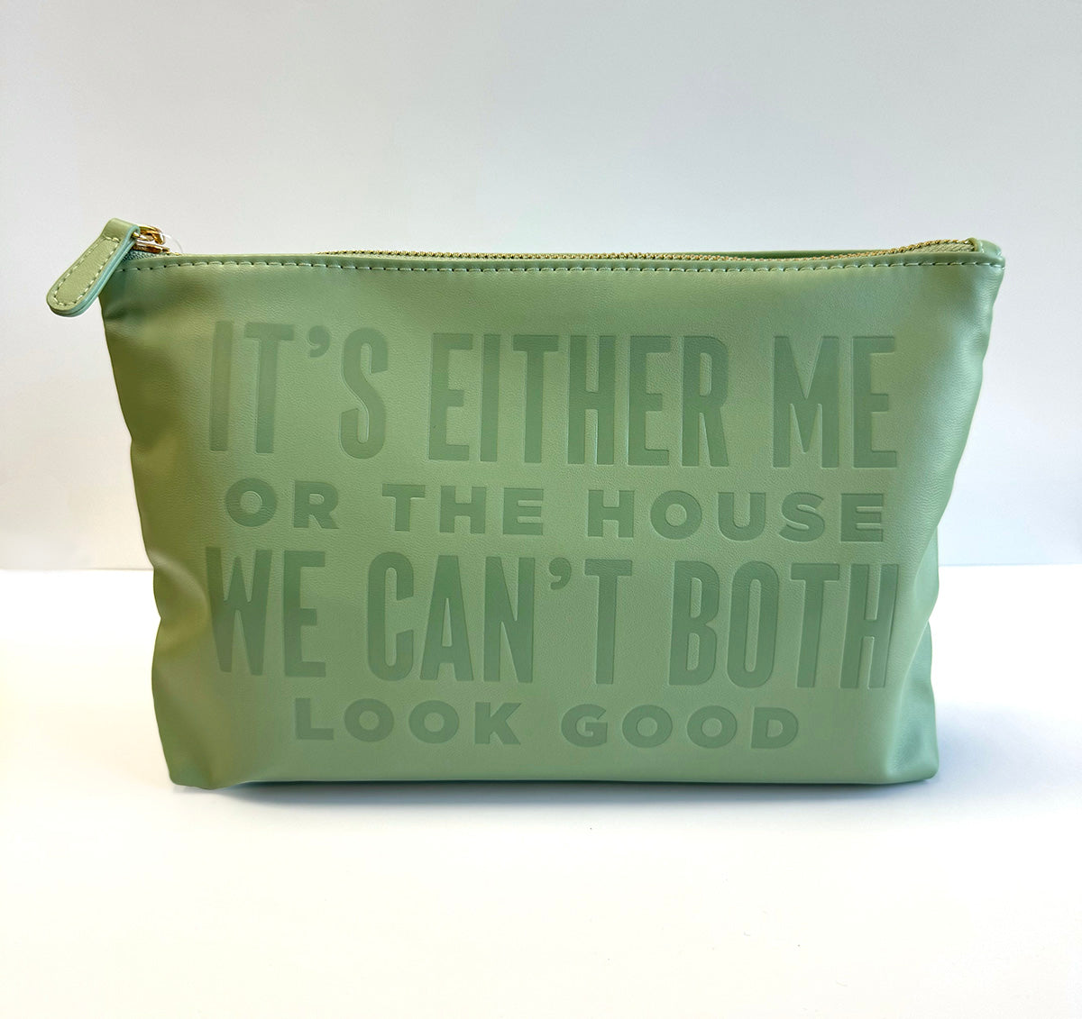 It's Either Me Or The House, We Can't Both Look Good Catch All Pouch