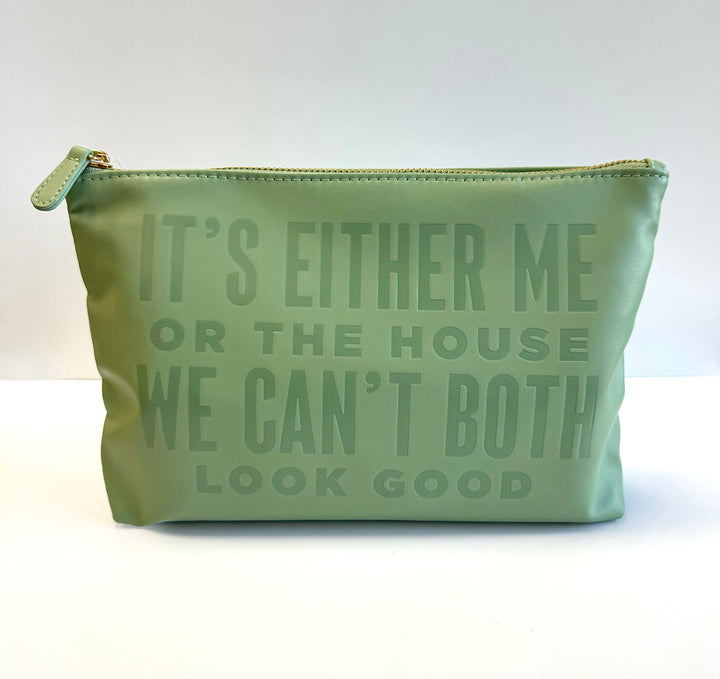 It's Either Me Or The House, We Can't Both Look Good Catch All Pouch
