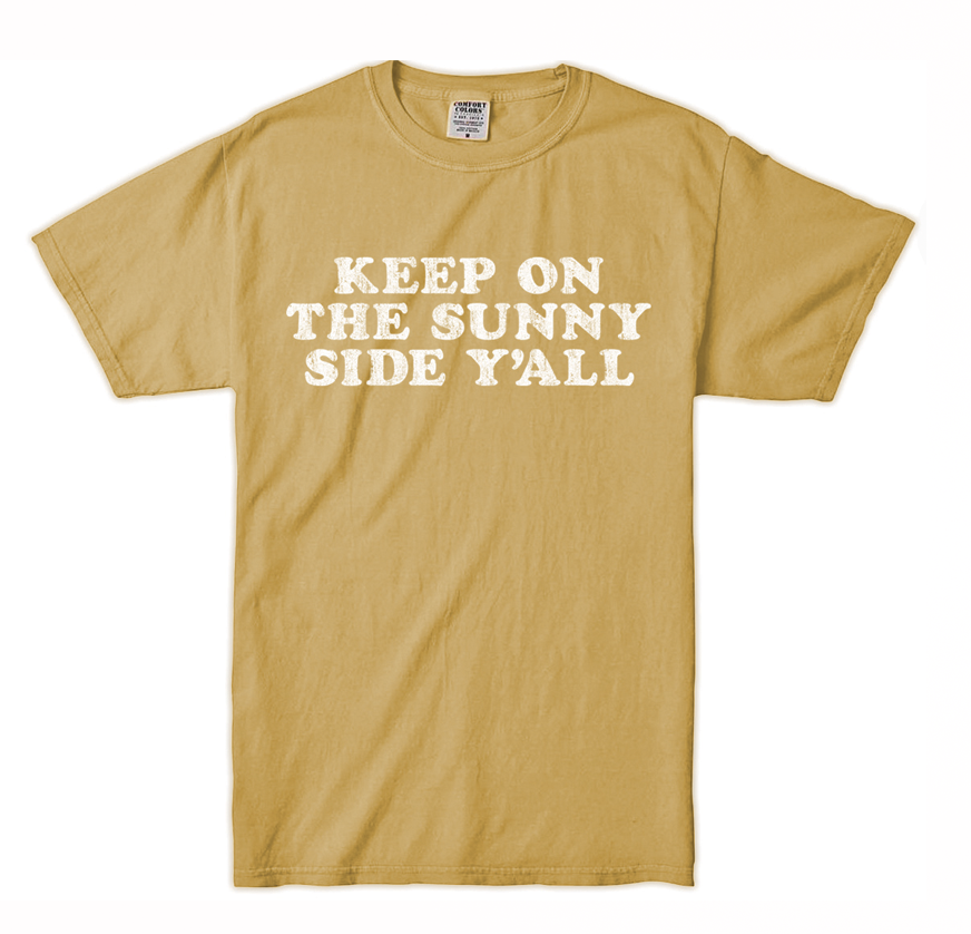 Keep on the Sunny Side Y'all - Shirt