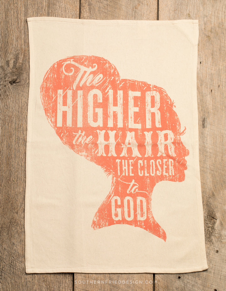 The Higher The Hair The Closer To God Kitchen Towel