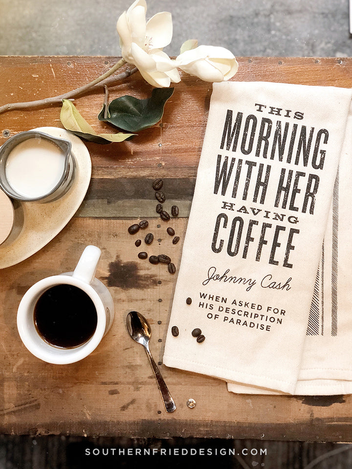 This Morning, With Her, Having Coffee - Johnny Cash Kitchen Towel