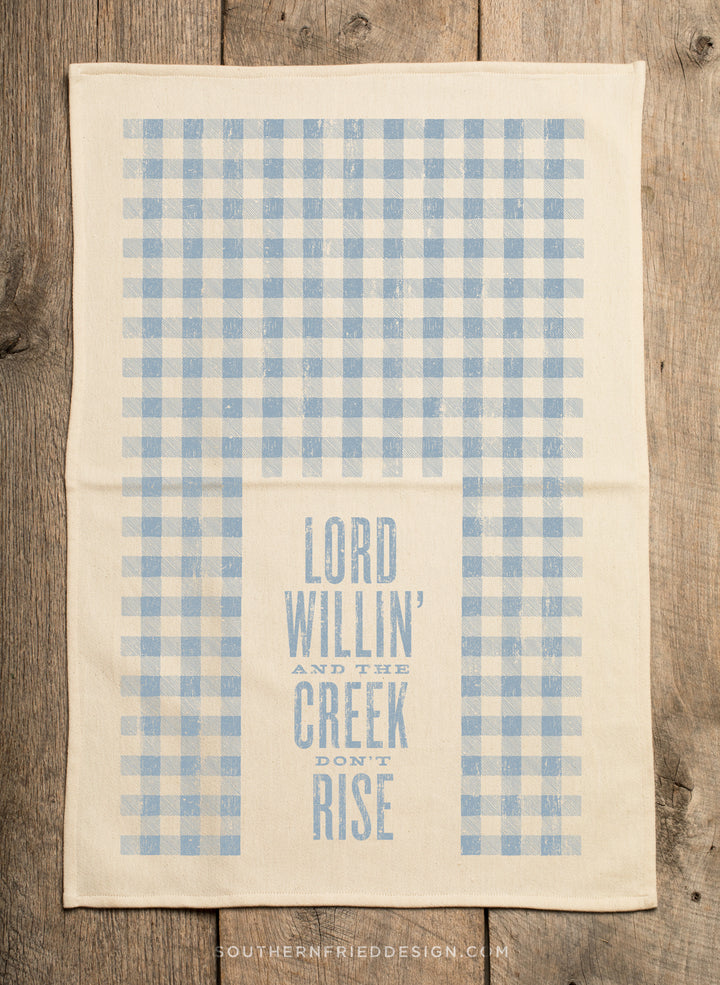 Lord Willin' And The Creek Don't Rise Kitchen Towel