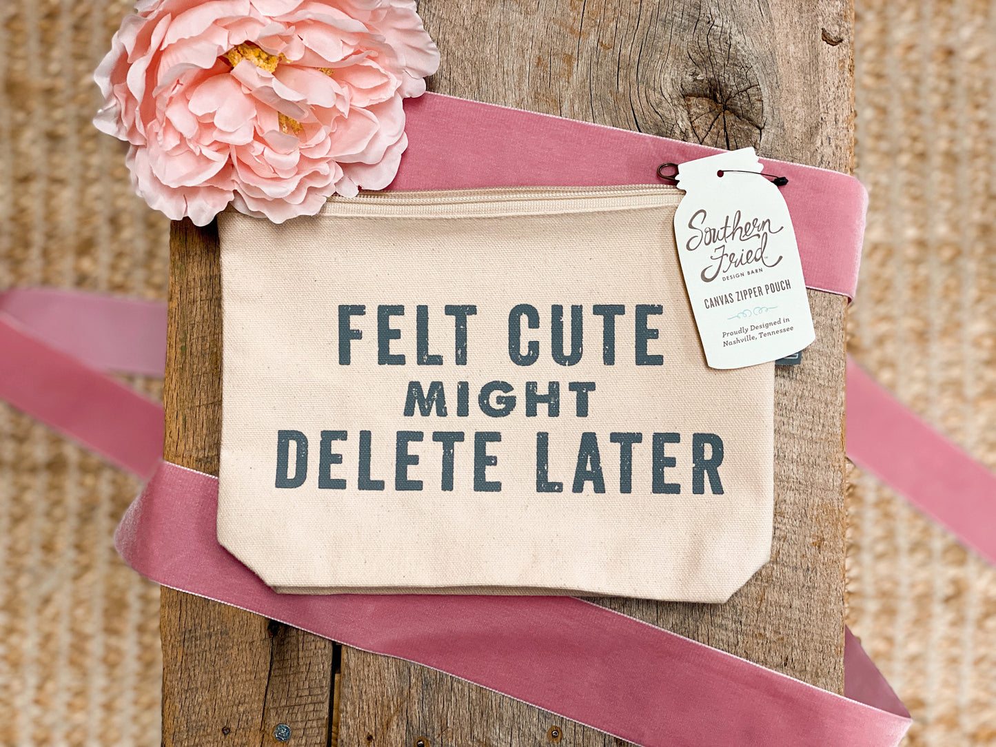 Felt Cute Might Delete Later - Zipper Pouch
