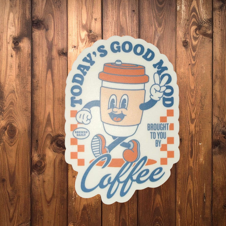 "Today's Good Mood Brought To You By Coffee" Sticker