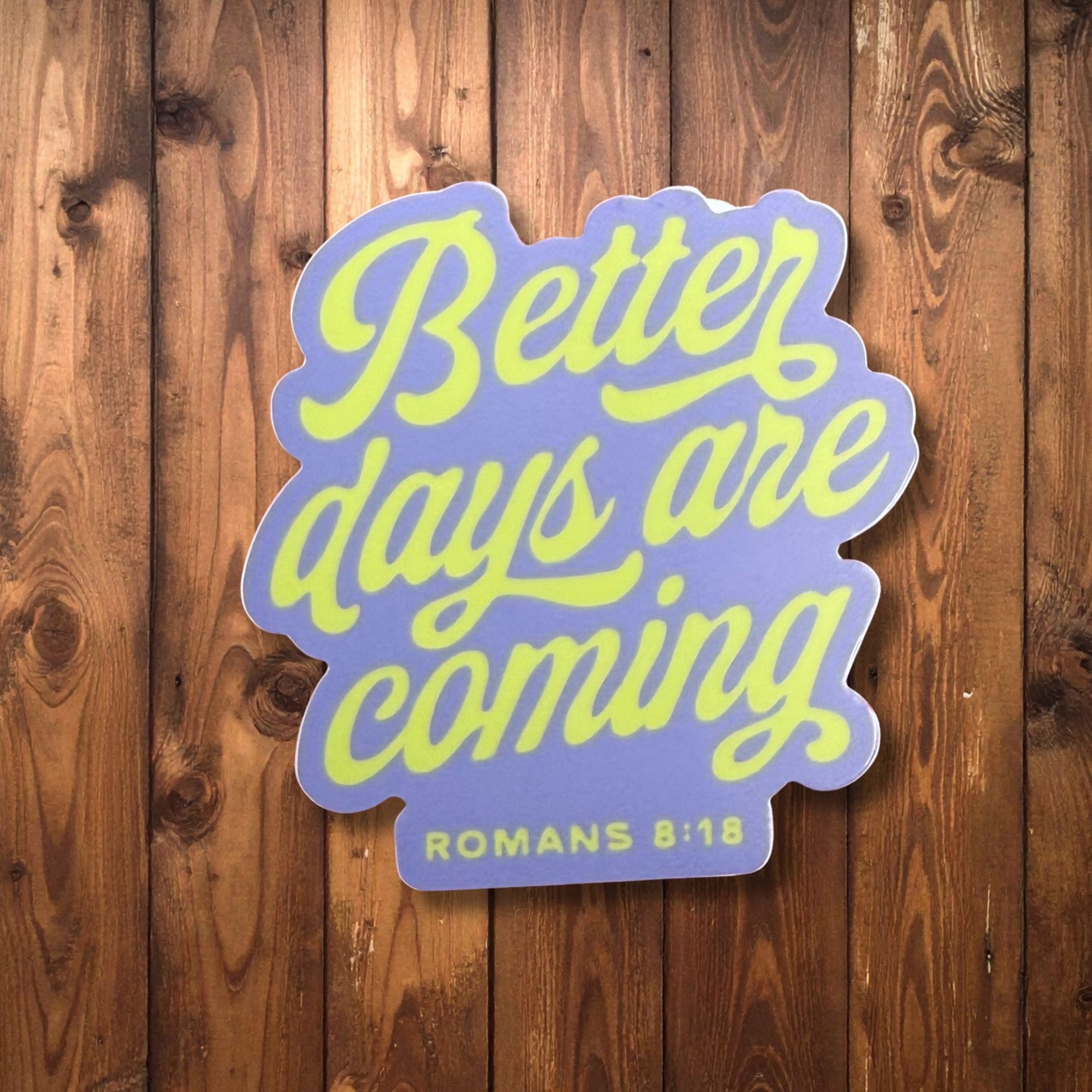 "Better Days Are Coming" Sticker