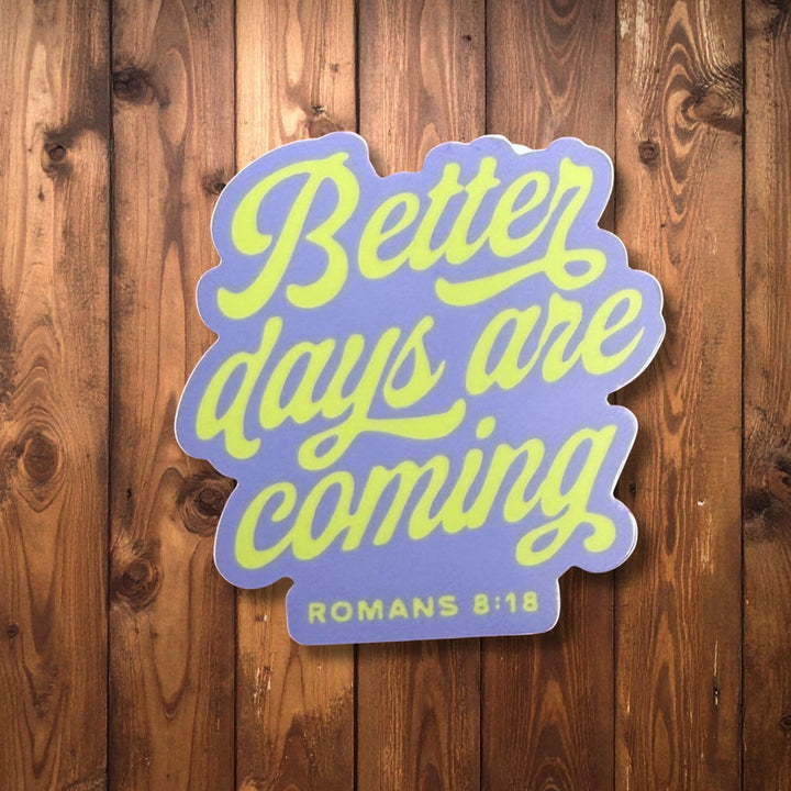 "Better Days Are Coming" Sticker