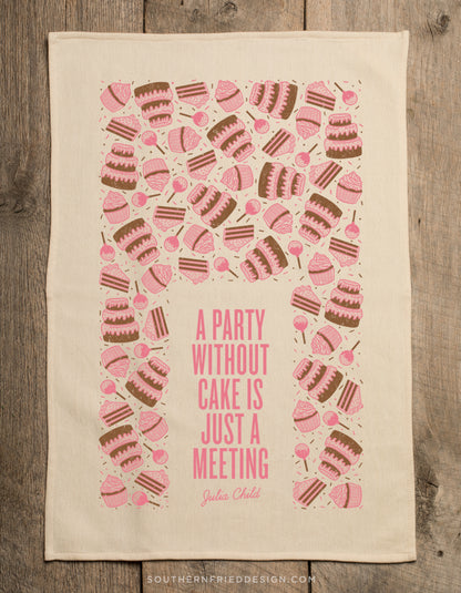 A Party Without Cake Is Just A Meeting Kitchen Towel