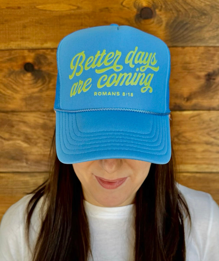 "Better Days Are Coming" Trucker Hat