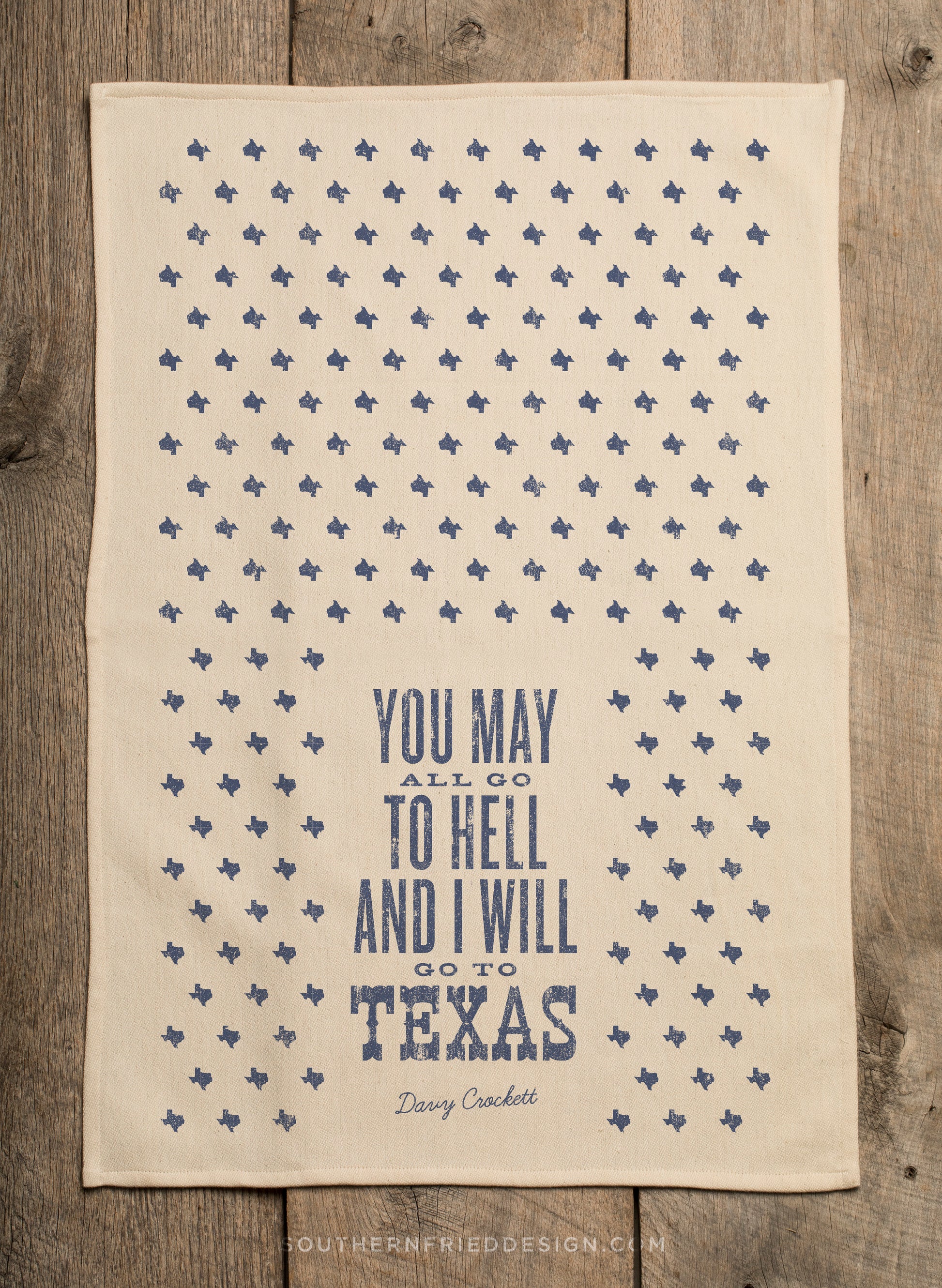 You May All Go to Hell and I will Go to Texas - Kitchen Towel