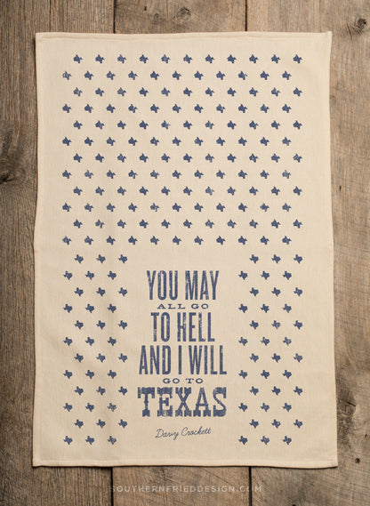 You May All Go to Hell and I will Go to Texas - Kitchen Towel