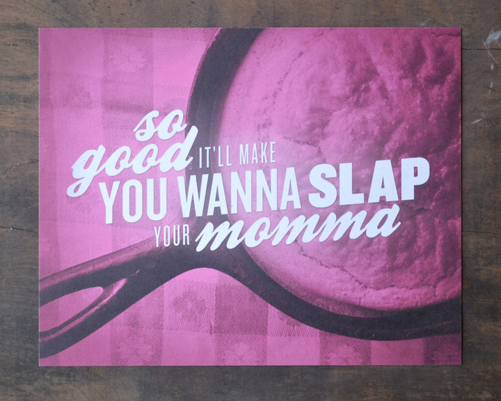 So Good It'll Make You Wanna Slap Your Momma Print
