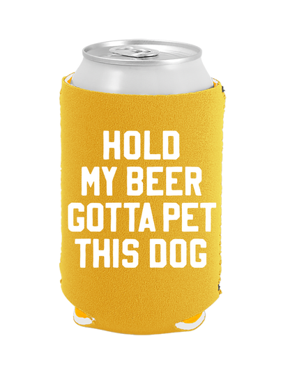 Hold My Beer Gotta Pet This Dog - Coozie