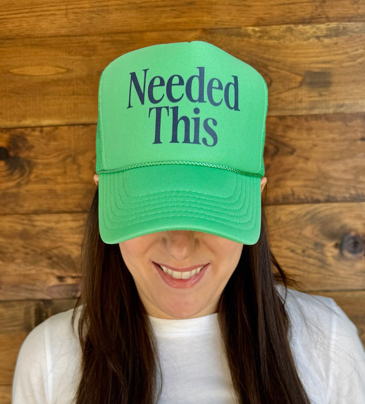 "Needed This" Trucker Hat