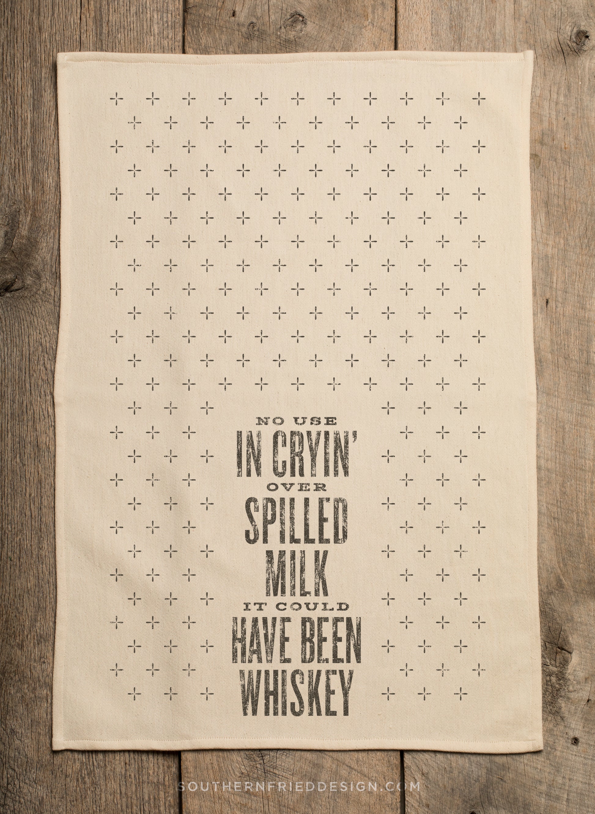 No Use Cryin' Over Spilled Milk - It Could've Been Whiskey - Kitchen Towel (2019)