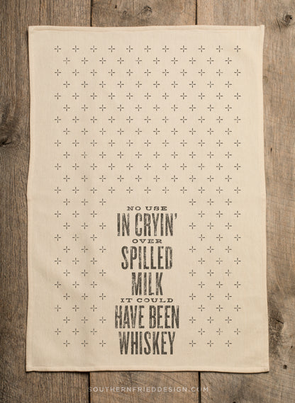 No Use Cryin' Over Spilled Milk - It Could've Been Whiskey - Kitchen Towel (2019)
