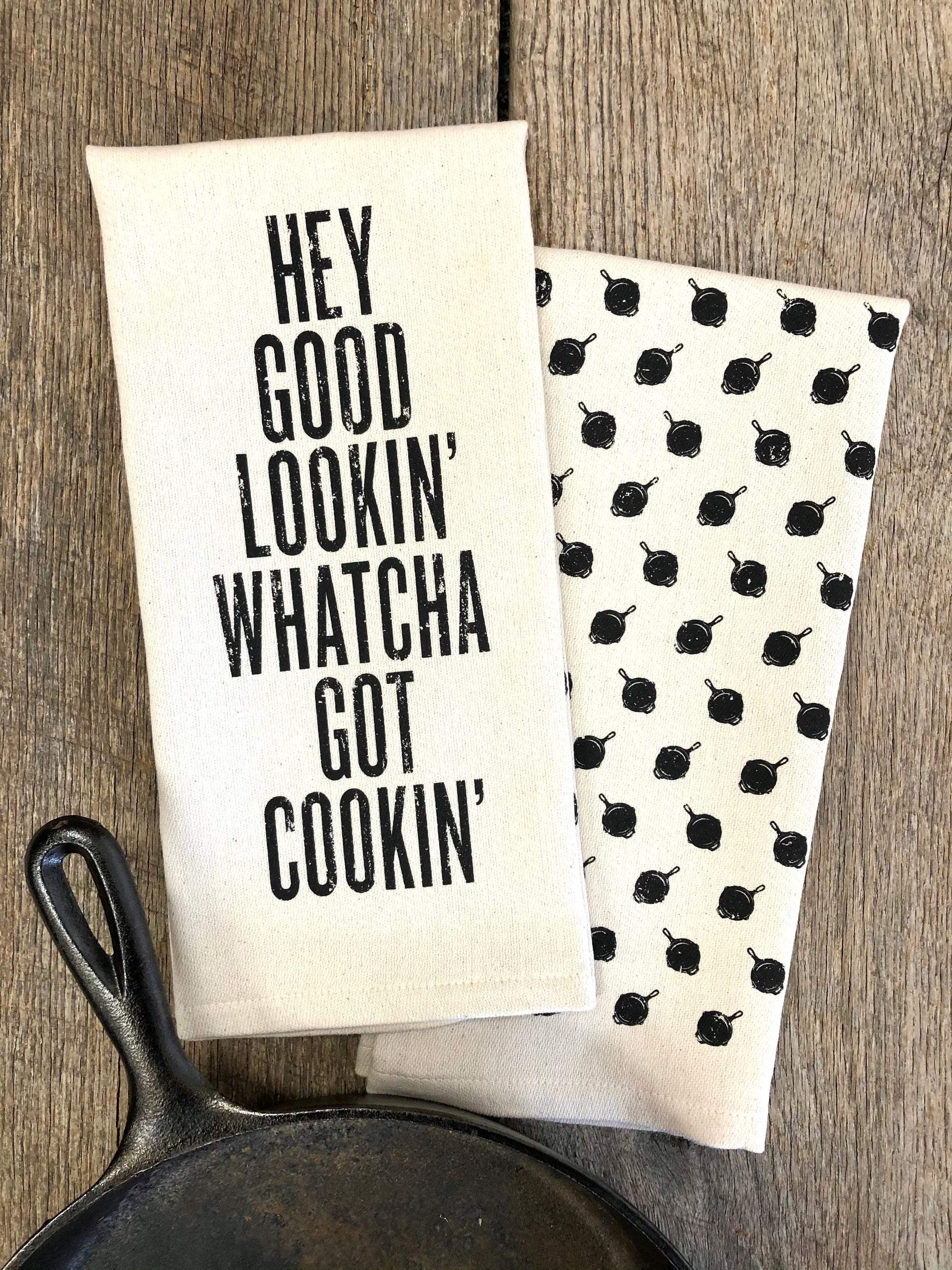 Hey Good Lookin' Whatcha Got Cookin' - Kitchen Towel